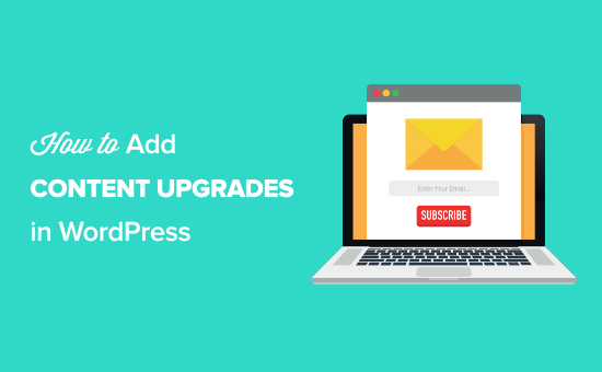 How to add content upgrades in WordPress and grow your email list How to add content upgrades in WordPress and grow your email list